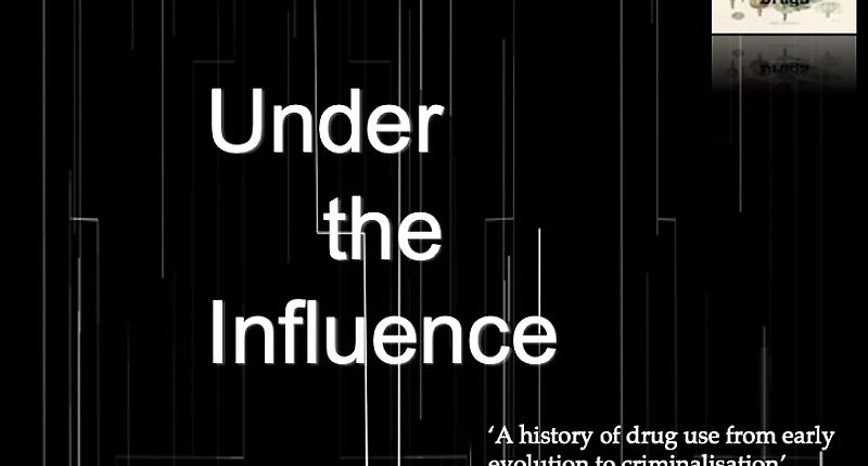 Under the Influence - A History of Drugs